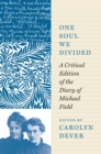 Image for One soul we divided  : a critical edition of the diary of Michael Field