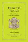 Image for How to focus  : a monastic guide for an age of distraction
