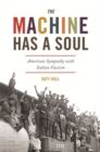 Image for The Machine Has a Soul : American Sympathy with Italian Fascism