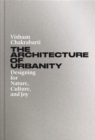 Image for The Architecture of Urbanity : Designing for Nature, Culture, and Joy