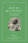 Image for How to Be Content: An Ancient Poet&#39;s Guide for an Age of Excess