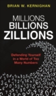 Image for Millions, billions, zillions  : defending yourself in a world of too many numbers
