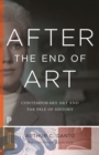 Image for After the end of art: contemporary art and the pale of history : XXXV
