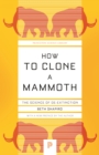 Image for How to Clone a Mammoth: The Science of De-Extinction