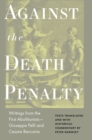 Image for Against the Death Penalty : Writings from the First Abolitionists—Giuseppe Pelli and Cesare Beccaria
