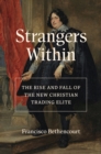 Image for Strangers within  : the rise and fall of the New Christian trading elite