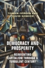 Image for Democracy and prosperity  : reinventing capitalism through a turbulent century