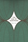 Image for The age of questions, or, A first attempt at an aggregate history of the Eastern, social, woman, American, Jewish, Polish, bullion, tuberculosis, and many other questions over the nineteenth century,