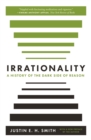 Image for Irrationality : A History of the Dark Side of Reason