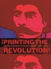 Image for ¡Printing the Revolution! : The Rise and Impact of Chicano Graphics, 1965 to Now