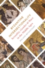 Image for Byzantine Intersectionality: Sexuality, Gender, and Race in the Middle Ages