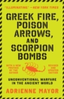 Image for Greek fire, poison arrows &amp; scorpion bombs: biological and chemical warfare in the ancient world