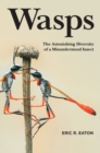 Image for Wasps  : the astonishing diversity of a misunderstood insect