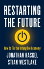 Image for Restarting the future  : how to fix the intangible economy