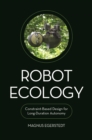 Image for Robot ecology  : constraint-based design for long-duration autonomy
