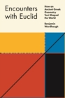 Image for Encounters with Euclid - How an Ancient Greek Geometry Text Shaped the World
