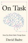 Image for On Task: How Our Brain Gets Things Done