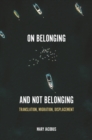 Image for On belonging and not belonging  : translation, migration, displacement