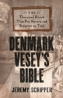 Image for Denmark Vesey&#39;s Bible: the thwarted revolt that put slavery and scripture on trial