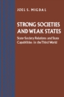 Image for Strong societies and weak states: state-society relations and state capabilities in the Third World