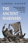 Image for The ancient mariners: seafarers and sea fighters of the Mediterranean in ancient times