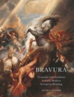Image for Bravura: Virtuosity and Ambition in Early Modern European Painting