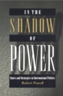 Image for In the shadow of power: states and strategies in international politics.
