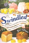 Image for Swindled: the dark history of food fraud, from poisoned candy to counterfeit coffee