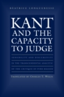 Image for Kant and the capacity to judge: sensibility and discursivity in the transcendental analytic of the Critique of pure reason