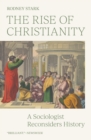 Image for The rise of Christianity: a sociologist reconsiders history