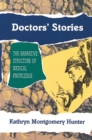Image for Doctors&#39; stories: the narrative structure of medical knowledge.