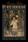 Image for Off with their heads!: fairy tales and the culture of childhood
