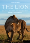 Image for The lion  : behavior, ecology, and conservation of an iconic species