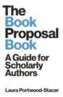 Image for The book proposal book  : a guide for scholarly authors