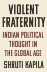 Image for Violent Fraternity: Indian Political Thought in the Global Age