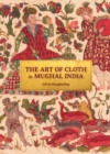 Image for The art of cloth in Mughal India