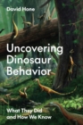 Image for Uncovering Dinosaur Behavior : What They Did and How We Know