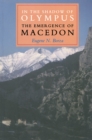 Image for In the shadow of Olympus: the emergence of Macedon