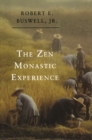 Image for The Zen monastic experience: Buddhist practice in contemporary Korea