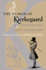 Image for The humor of Kierkegaard: an anthology