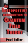 Image for An interpretive introduction to quantum field theory
