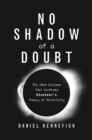 Image for No shadow of a doubt  : the 1919 eclipse that confirmed Einstein&#39;s theory of relativity