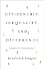 Image for Citizenship, inequality, and difference  : historical perspectives