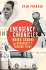 Image for Emergency chronicles  : Indira Gandhi and democracy&#39;s turning point