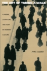Image for The Art of Taking a Walk: Flanerie, Literature, and Film in Weimar Culture