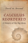 Image for Calculus reordered  : a history of the big ideas