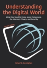 Image for Understanding the Digital World: What You Need to Know About Computers, the Internet, Privacy, and Security, Second Edition