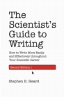 Image for The scientist's guide to writing  : how to write more easily and effectively throughout your scientific career