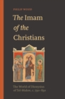Image for The Imam of the Christians: the world of Dionysius of Tel-mahre, c. 750-850