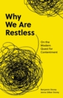 Image for Why we are restless  : on the modern quest for contentment
